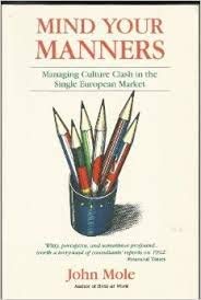 Imagen de archivo de Mind Your Manners: Managing Business Cultures in the New Global Europe: Culture Clash in the European Single Market a la venta por WorldofBooks