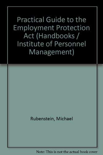 A practical guide to the Employment Protection Act (Handbooks - Institute of Personnel Management) (9780852921272) by Rubenstein, Michael