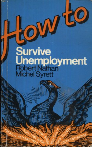 Imagen de archivo de How to Survive Unemployment: Creative Alternatives a la venta por AwesomeBooks
