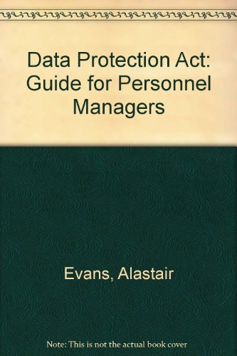 The Data Protection Act: A guide for personnel managers (9780852923382) by Evans, Alastair