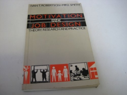 Motivation and Job Design: Theory, Research and Practice (9780852923467) by I.T. And Smith M. Robertson