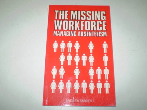 Beispielbild fr The Missing Workforce: Managing Absenteeism zum Verkauf von WorldofBooks