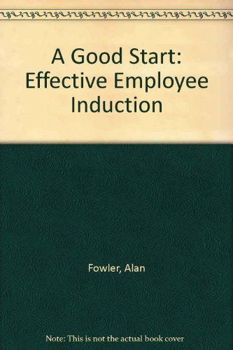 Stock image for A Good Start: Effective Employee Induction for sale by MusicMagpie