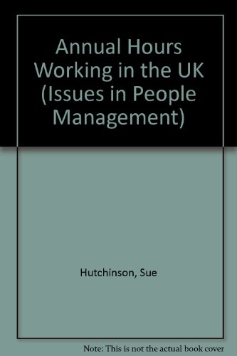 Annual Hours Working in the UK (Issues in People Management) (9780852925386) by Hutchinson, Sue