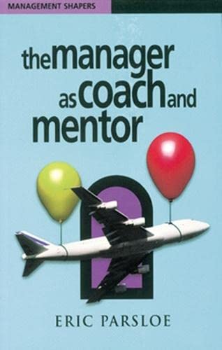 The Manager As Coach and Mentor (9780852928035) by Parsloe, Eric