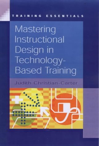 Beispielbild fr Mastering Instructional Design in Technology-based Training (Training Essentials) zum Verkauf von AwesomeBooks