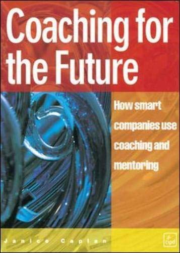 Beispielbild fr Coaching for the Future : How Smart Companies Use Coaching and Mentoring zum Verkauf von Better World Books