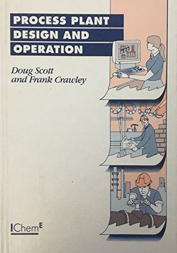 Process Plant Design and Operation: Guidance to SafePractice (9780852952788) by Scott, Doug; Crawley, Frank