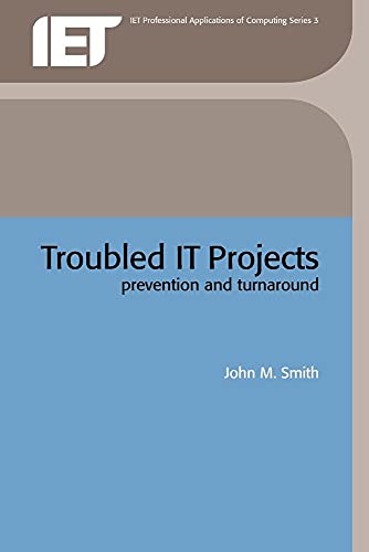 Imagen de archivo de Troubled IT Projects: Prevention and Turnaround (IEE Professional Applications of Computing)PBPC0030 (Computing and Networks) a la venta por Parrot Books