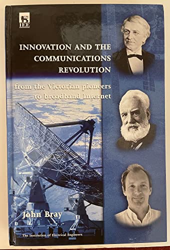 Stock image for Innovation and the Communications Revolution : From the Victorian Pioneers to Broadband Internet for sale by Better World Books