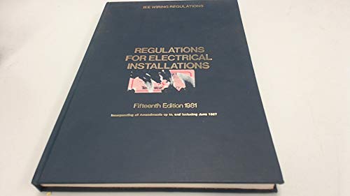 Regulations for Electrical Installations. 15th Edition 1981--IEE Wiring Regulations (9780852962350) by Institution Of Electrical Engineers