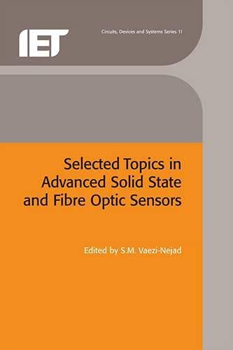 Beispielbild fr Selected Topics in Advanced Solid State and Fibre Optic Sensors (Materials, Circuits and Devices) zum Verkauf von Ria Christie Collections