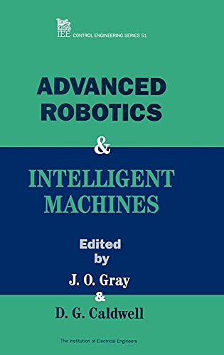 9780852968536: Advanced Robotics and Intelligent Machines (IEE Control Engineering) (IEE Control Engineering)PBCE0510 (Control, Robotics and Sensors)