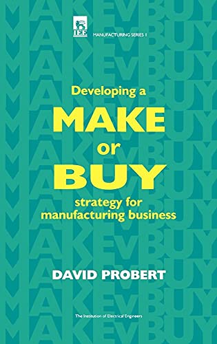 Stock image for Developing a Make or Buy Strategy for Manufacturing Business (IEE Manufacturing) (IEE Manufacturing)PBME1010 (History and Management of Technology) for sale by Goldstone Books