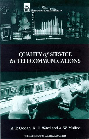 Quality of Service in Telecommunications (Iee Telecommunications Series 39) (9780852969199) by Oodan, A. P.; Ward, K.; Mullee, A.