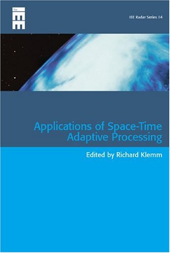 Beispielbild fr Applications of Space-Time Adaptive Processing (Iee Radar, Sonar, Navigation and Avionics) zum Verkauf von Wonder Book