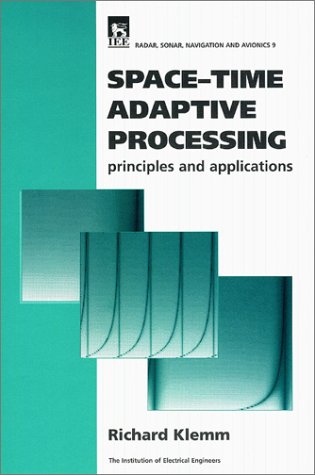 9780852969465: Space-Time Adaptive Processing: Principles and Applications: v. 9