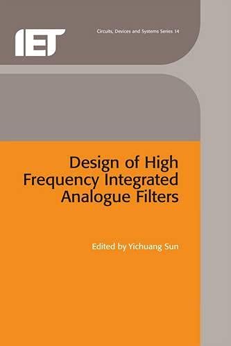Imagen de archivo de Design of High Frequency Integrated Analogue Filters (Materials, Circuits and Devices) a la venta por Recycle Bookstore