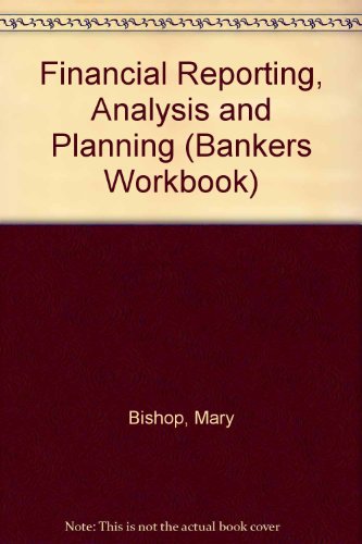 Financial Reporting Analysis and Planning (Bankers Workbook Series) (9780852974100) by Bishop, Mary; Evans, Jonathan; Hughes, Mervyn; Woods, Margaret