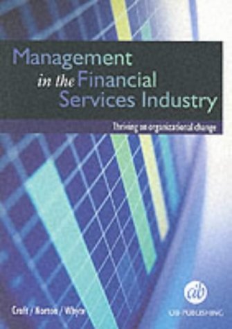 Stock image for Management in the Financial Services Industry : Thriving on Organizational Change for sale by Wallace Books
