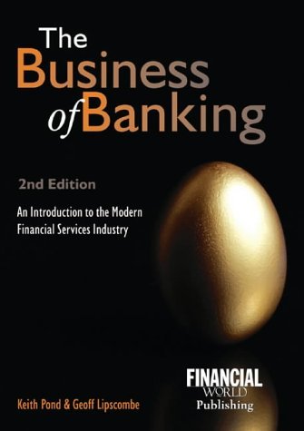 Stock image for The Business of Banking : An Introduction to the Modern Financial Services Industry for sale by Better World Books Ltd