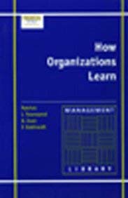 Stock image for How Organizations Learn: Identify, Integrate and Institutionalize (Management Library): Identify, Integrate and Institutionalize (Management Library) for sale by MusicMagpie