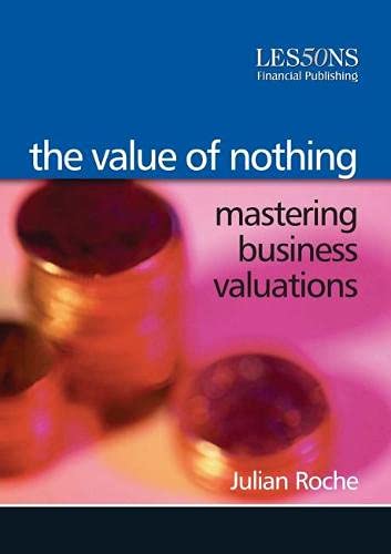 Beispielbild fr The Value of Nothing: Mastering Business Valuations zum Verkauf von ThriftBooks-Dallas