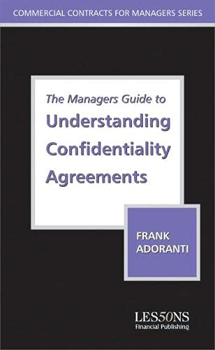 Stock image for The Managers Guide to Understanding Confidentiality Agreements: Law and Practice (Commercial Contracts for Managers) (Commercial Contracts For Manager's Series) for sale by WorldofBooks