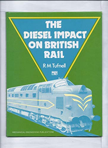 The diesel impact on British Rail (9780852984383) by Tufnell, R. M