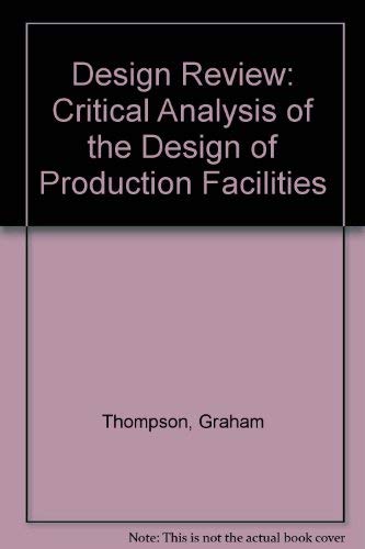 Design Review: The Critical Analysis of the Design of Production Facilities (9780852985786) by Thompson, Graham