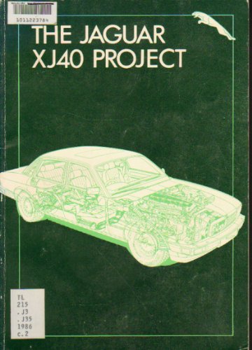 Stock image for The Jaguar XJ40 Project : Papers Presented at a Seminar Sponsored by the Automobile Division of the Institution of Mechanical Engineers: 28 August 1986, the Institution of Mechanical Engineers, Birdcage Walk, London for sale by Better World Books