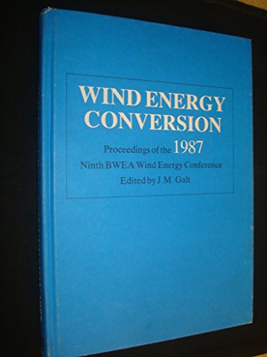 Imagen de archivo de Wind Energy Conversion 1987. Proceedings of the 9th British Wind Energy Association Conference. Edinburgh 1-3 April 1987 a la venta por Zubal-Books, Since 1961