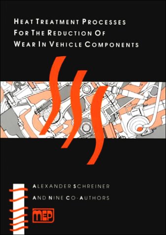 Imagen de archivo de Heat Treatment Processes for the Reduction of Wear in Vehicle Components a la venta por Anybook.com