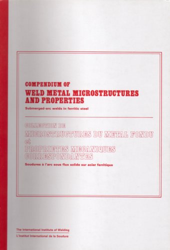 Compendium of Weld Metal Microstructures and Properties (9780853001850) by International Institute Of Welding