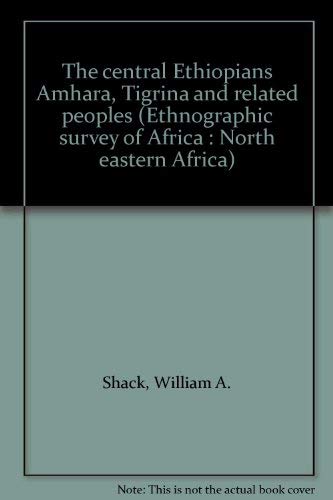 Imagen de archivo de Central Ethiopians: Amhara, Tigrina and Related Peoples (Ethnographic Survey of Africa) a la venta por Anybook.com