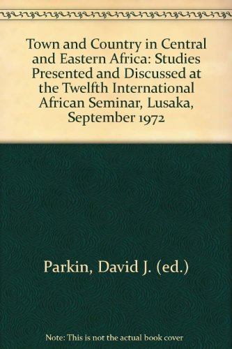 Town and Country in Central and Eastern Africa: Studies presented and discussed at the Twelfth In...