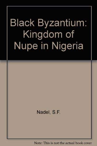 9780853020660: Black Byzantium: Kingdom of Nupe in Nigeria