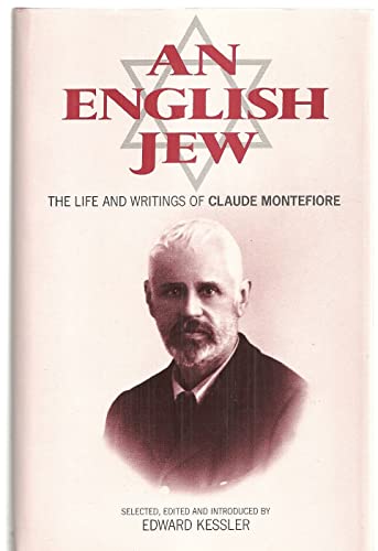 Stock image for An English Jew: The Life and Writings of Claude Montefiore for sale by Foggy Mountain Books