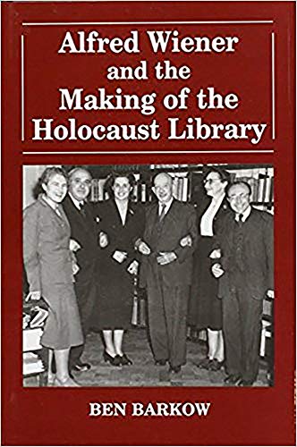 Imagen de archivo de Alfred Wiener and the Making of the Holocaust Library (Parkes-Wiener Series on Jewish Studies) a la venta por Langdon eTraders