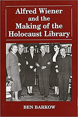 Stock image for Alfred Wiener and the Making of the Holocaust Library (Parkes-Wiener Series on Jewish Studies) for sale by Langdon eTraders