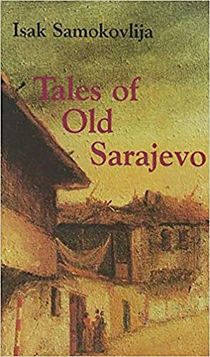 Tales of Old Sarajevo (9780853033325) by Samokovlija, Isak