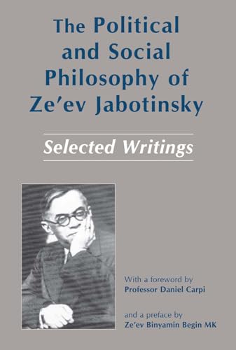 

The Political and Social Philosophy of Ze'ev Jabotinsky: Selected Writings