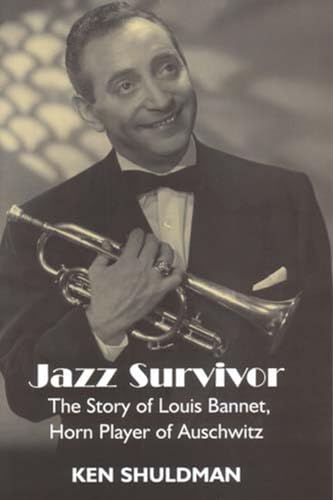 Imagen de archivo de Jazz Survivor: The Story of Louis Bannet, Horn Player of Auschwitz (Library of Holocaust Testimonies) a la venta por WorldofBooks