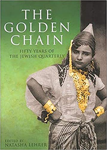 Stock image for The Golden Chain: Fifty Years of the Jewish Quarterly: Fifty Years of Modern Jewish Writing for sale by WorldofBooks