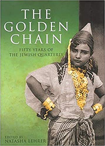 The Golden Chain Fifty Years of the Jewish Quarterly: Fifty Years of Modern Jewish Writing.