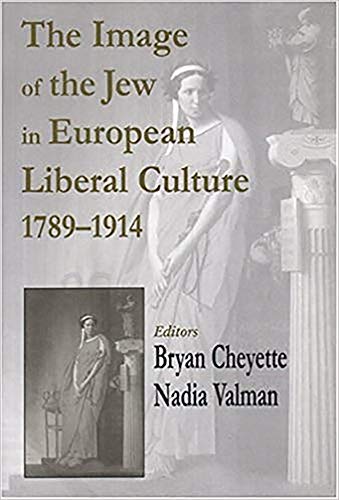 Imagen de archivo de The Image of the Jew in European Liberal Culture, 1789 1914 ParkesWiener Series on Jewish Studies a la venta por PBShop.store US