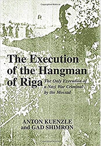 9780853035336: The Execution of the Hangman of Riga: The Only Execution of a Nazi War Criminal by the Mossad