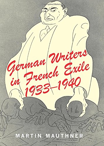 Stock image for German Writers in French Exile: 1933-1940 for sale by THE SAINT BOOKSTORE