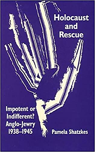 Stock image for Holocaust and Rescue: Impotent or Indifferent? Anglo-Jewry 1938-1945 for sale by HPB-Red