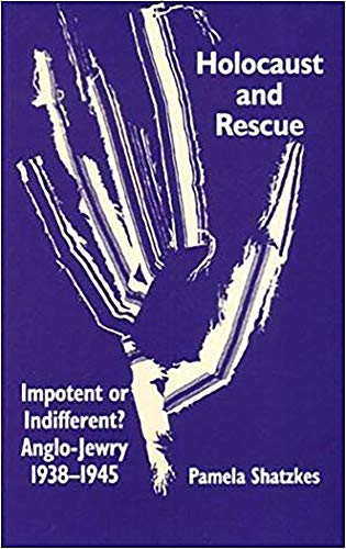 9780853035503: Holocaust and Rescue: Impotent or Indifferent? Anglo-Jewry 1938-1945